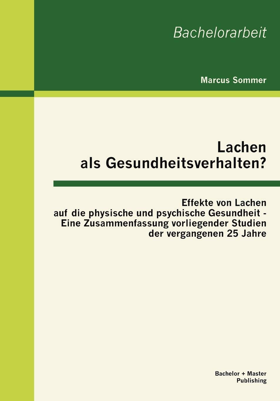 Lachen als Gesundheitsverhalten?: Effekte von Lachen auf die physische und psychische Gesundheit  Eine Zusammenfassung vorliege,Used