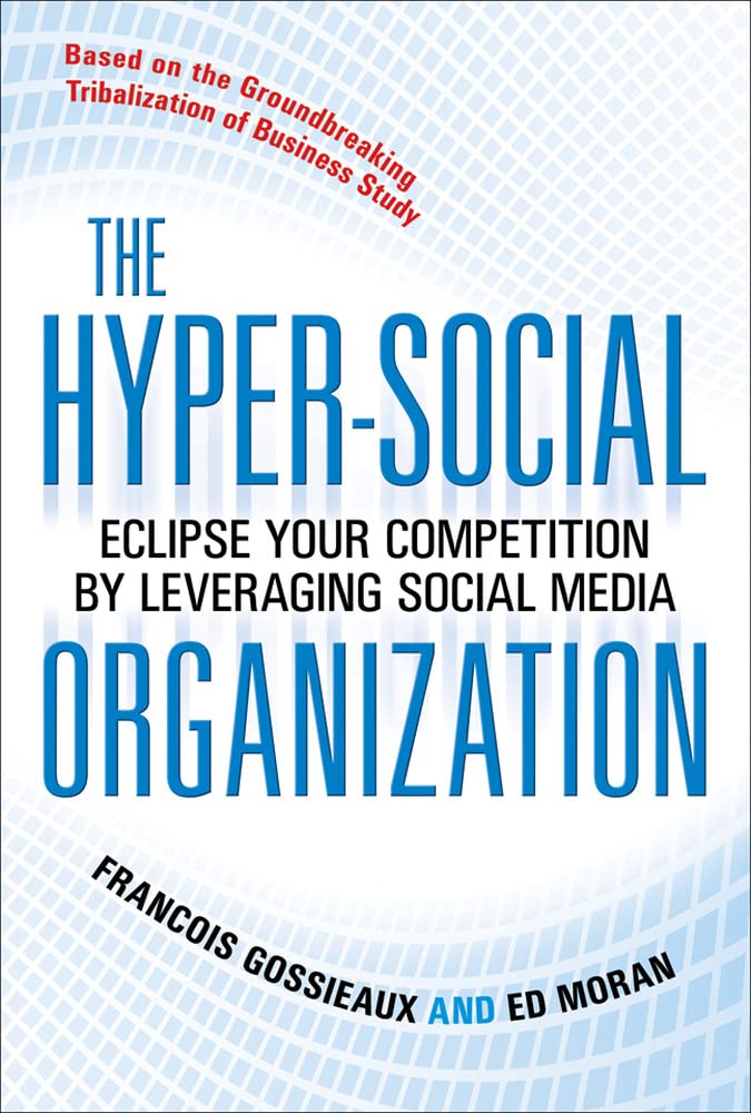 The HyperSocial Organization: Eclipse Your Competition by Leveraging Social Media,Used