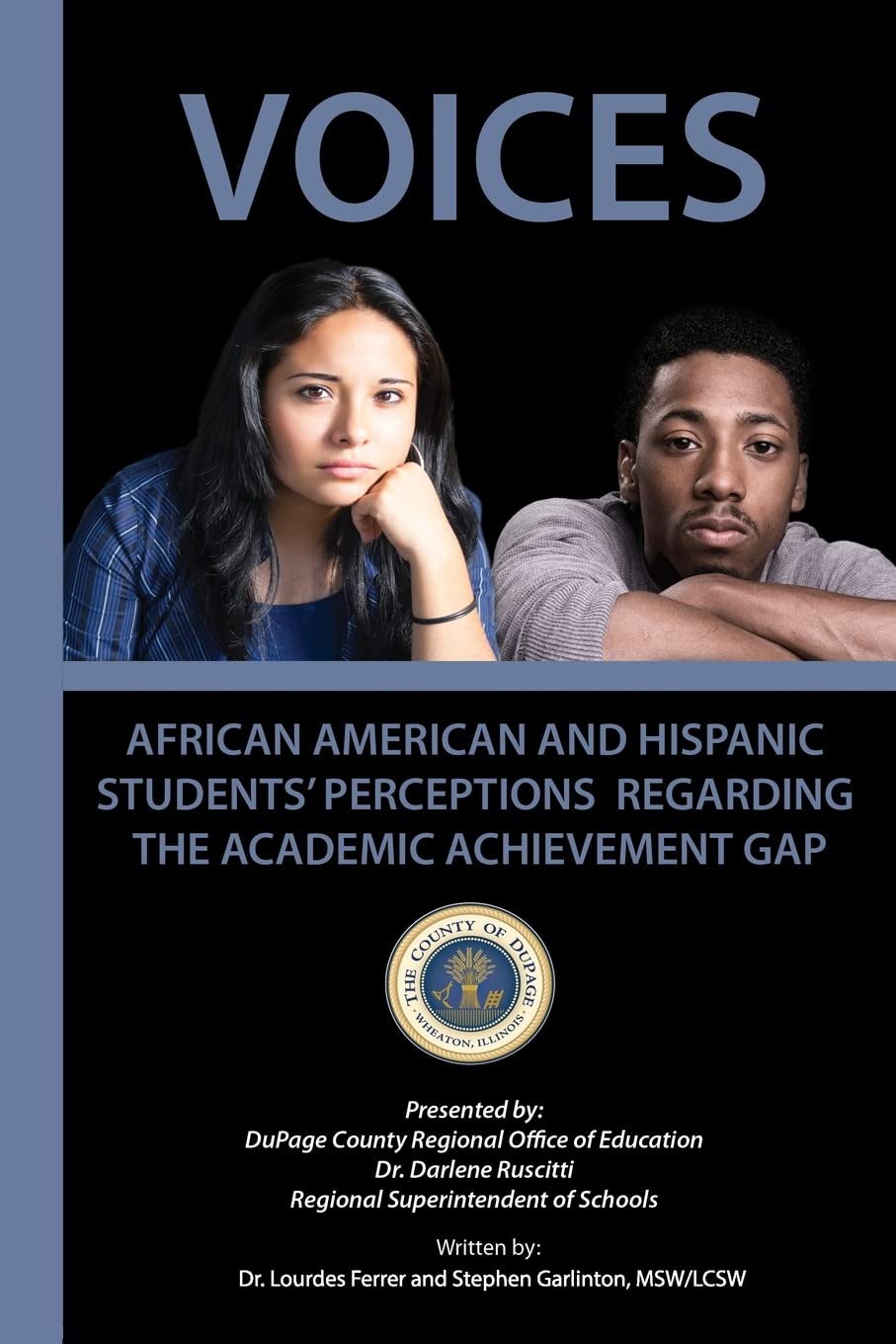 Voices: African American and Hispanic Students Perceptions Regarding the Academic Achievement Gap,Used