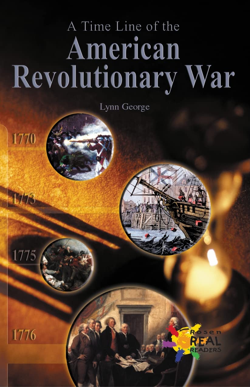 A Timeline Of The American Revolution (Rosen Real Readers: Fluency),New