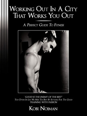 Working Out In A City That Works You Out: A Perfect Guide To Fitness,Used