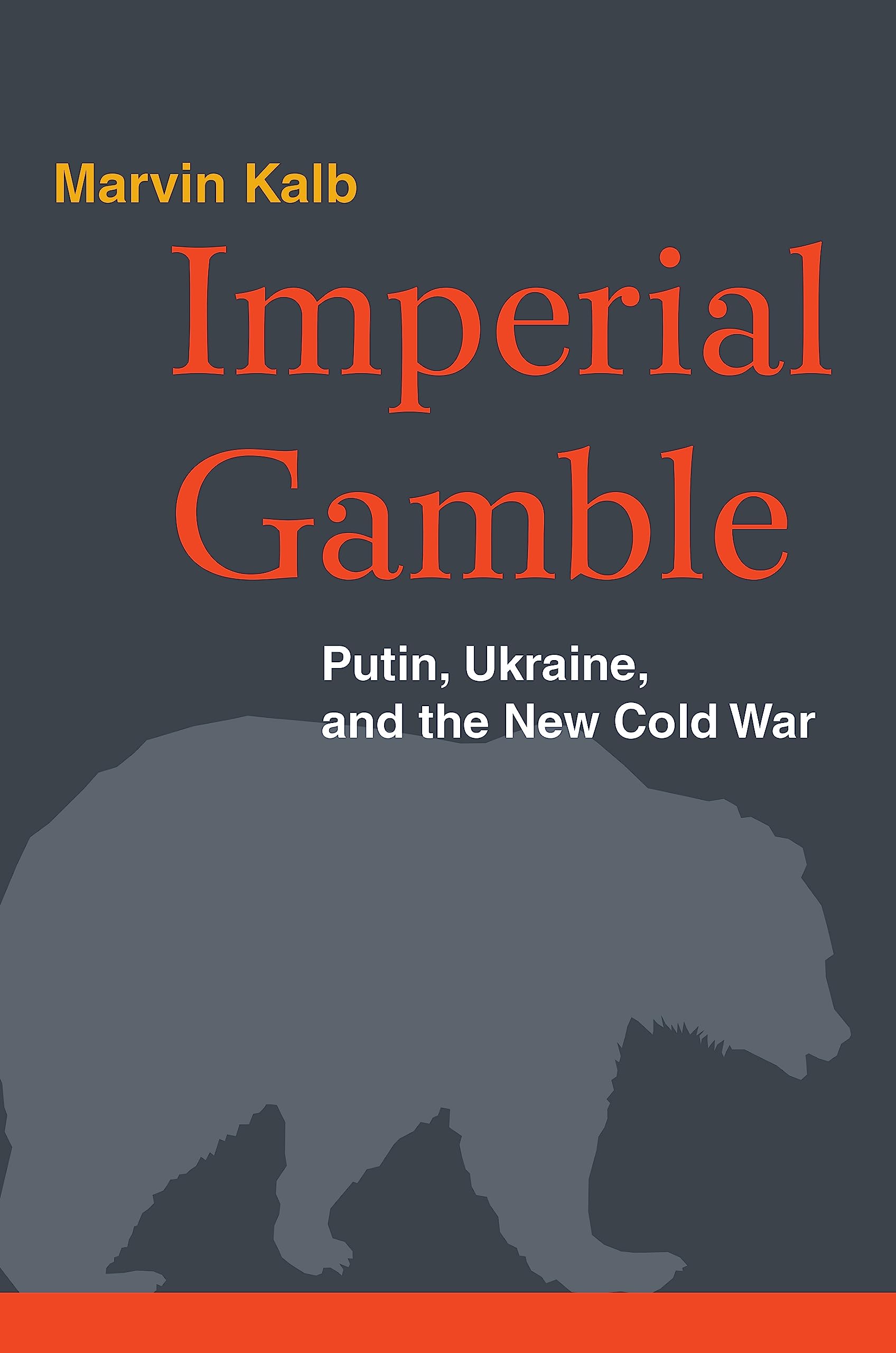 Imperial Gamble: Putin, Ukraine, And The New Cold War