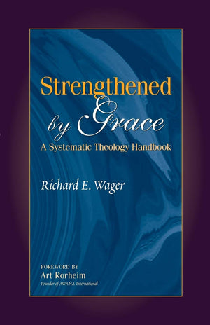 Strengthened by Grace: A Systematic Theology Handbook,Used