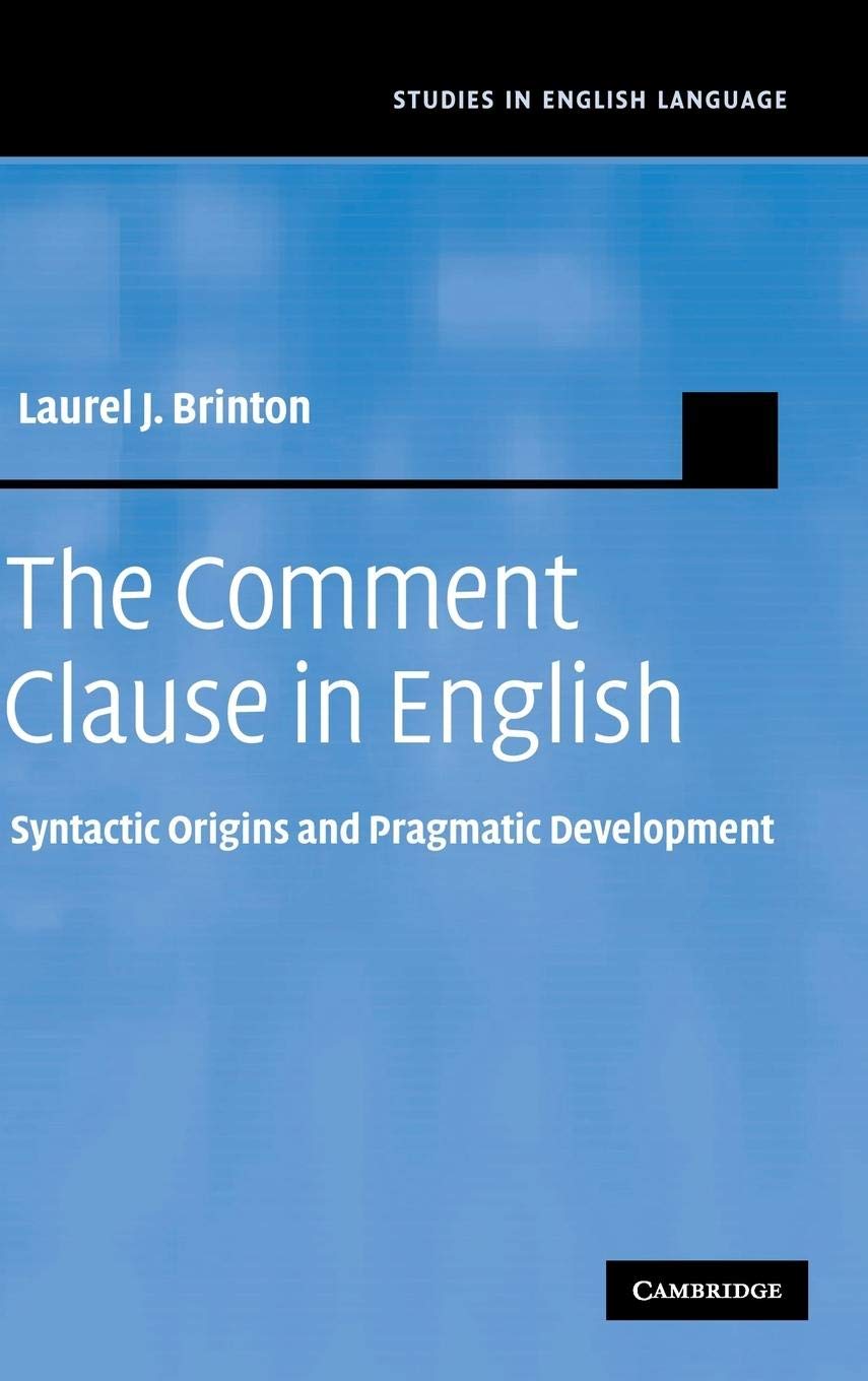 The Comment Clause in English: Syntactic Origins and Pragmatic Development (Studies in English Language),Used