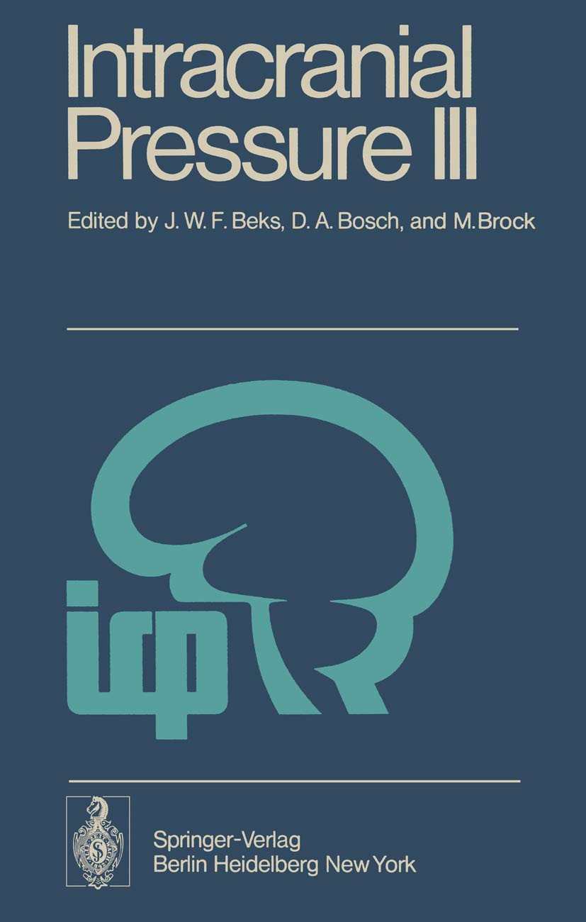 Intracranial Pressure III: Proceedings of the Third International Symposium on Intracranial Pressure, Held at the University of ,Used