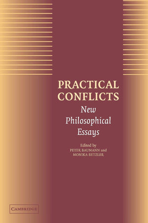 Practical Conflicts: New Philosophical Essays,Used