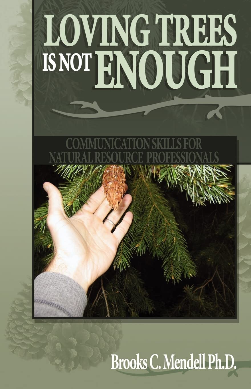 Loving Trees is Not Enough: Communication Skills for Natural Resource Professionals,Used