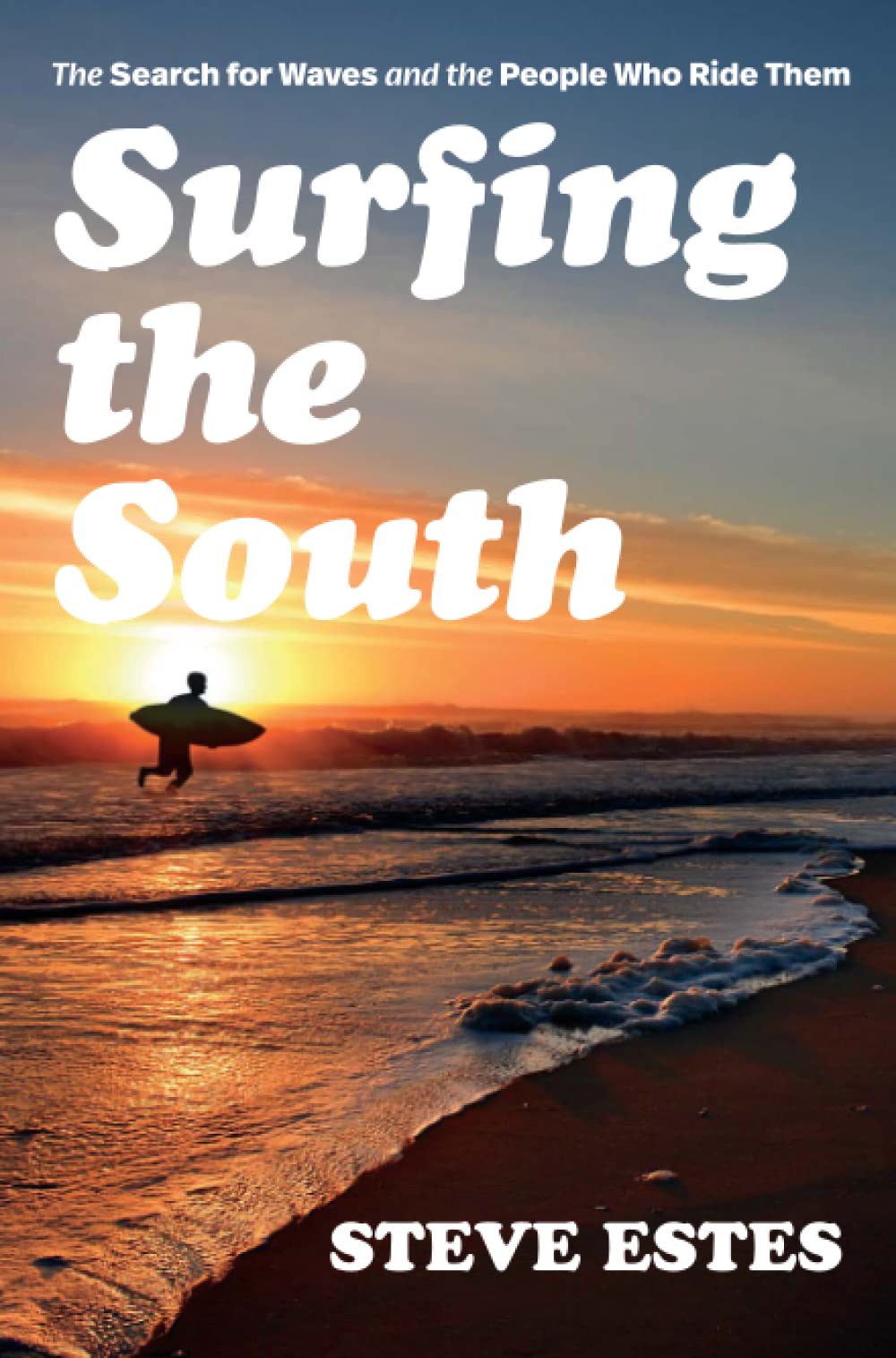 Surfing The South: The Search For Waves And The People Who Ride Them,New