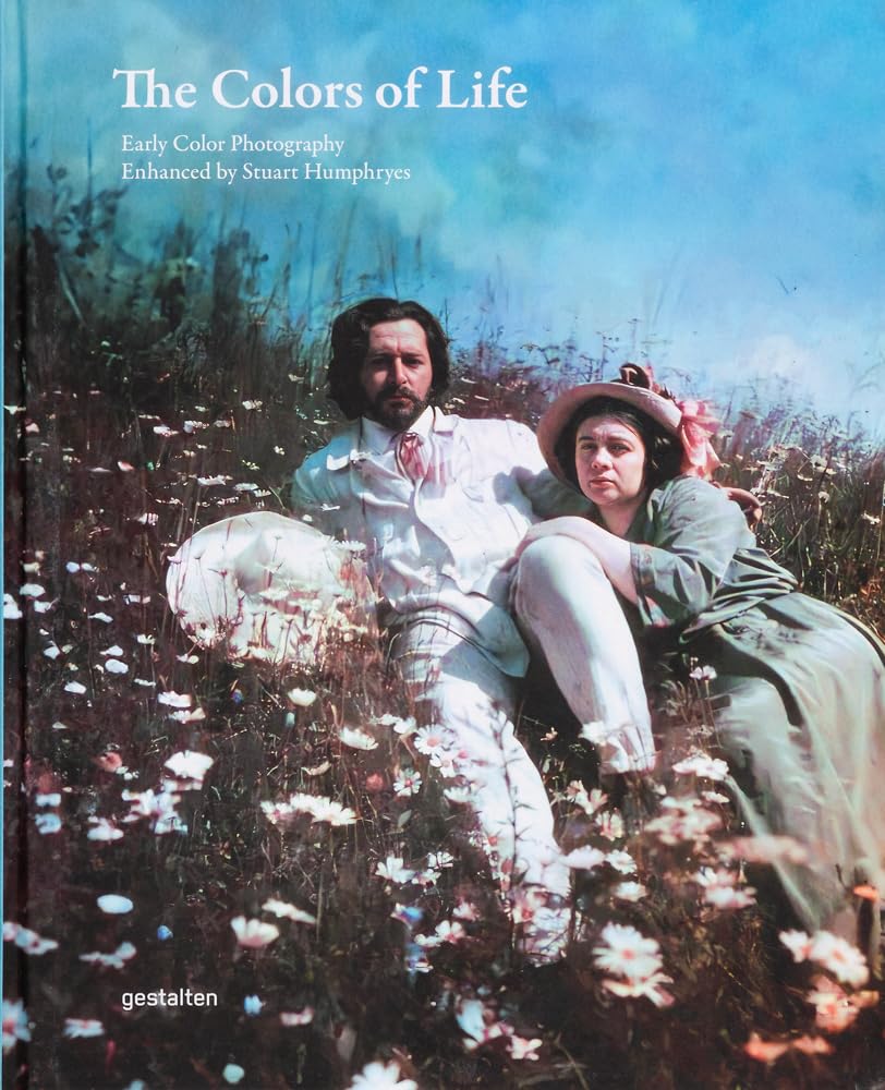 The Colors Of Life: Early Color Photography Enhanced By Stuart Humphryes,Used