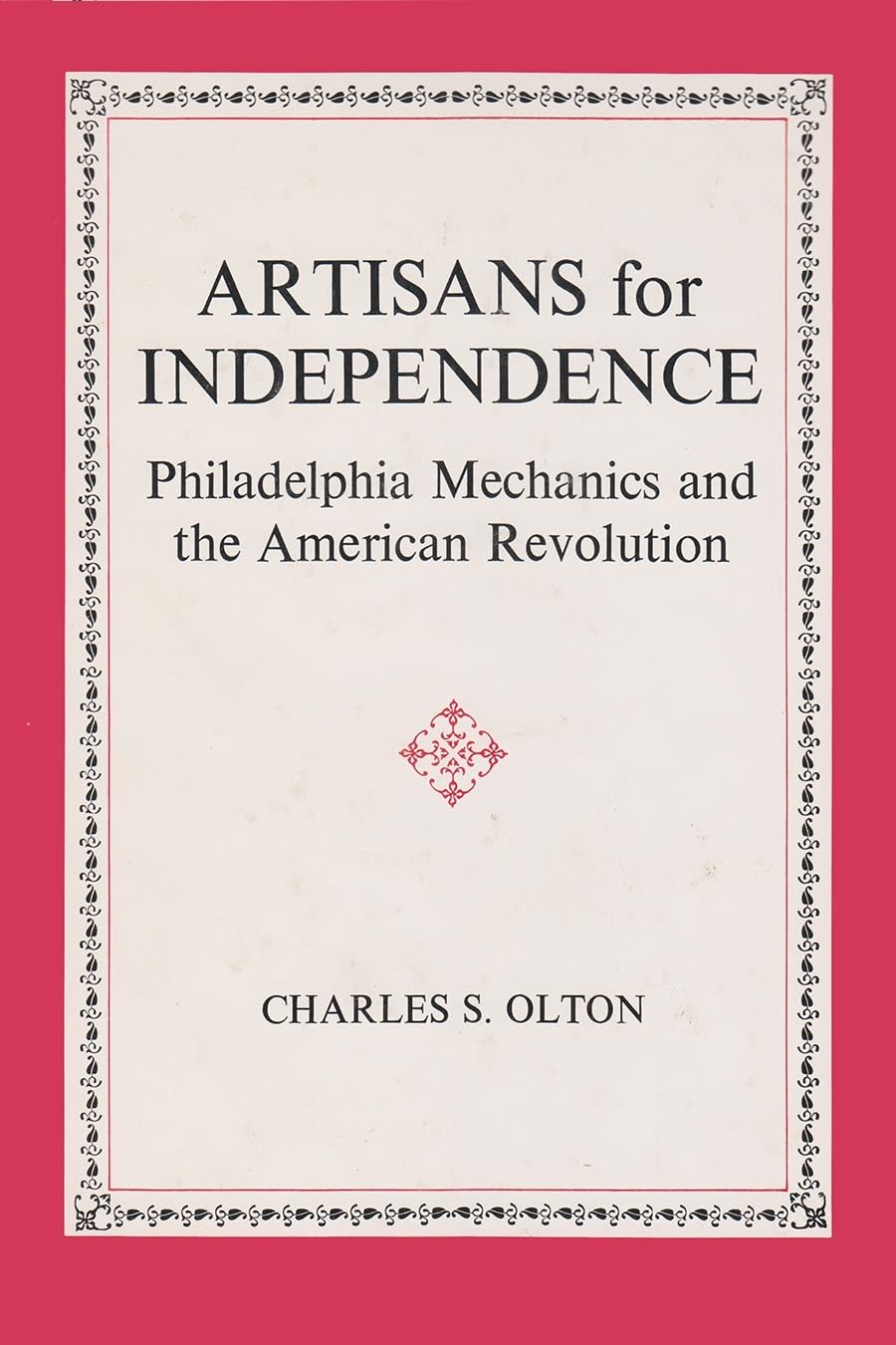Artisans For Independence: Philadelphia Mechanics And The American Revolution,Used