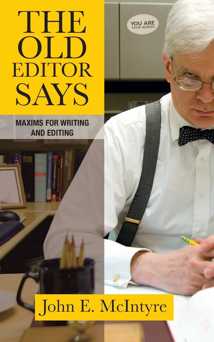 The Old Editor Says: Maxims for Writing and Editing,Used