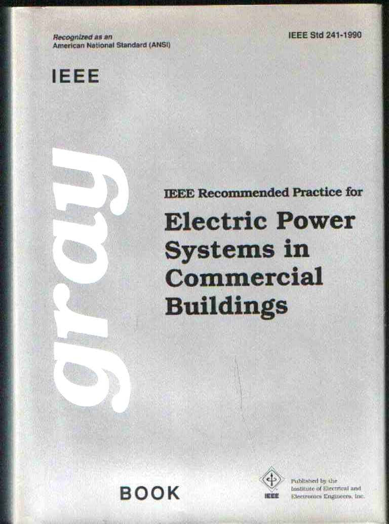 IEEE Recommended Practice for Electric Power Systems in Commercial Buildings (IEEE Gray Book : Std 2411990),Used