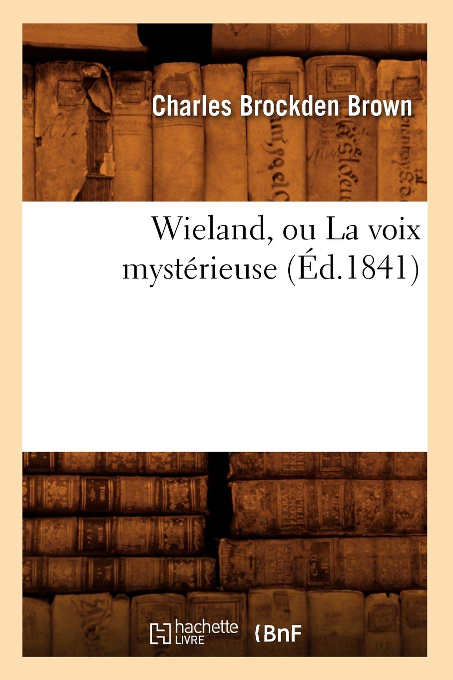 Wieland, Ou La Voix Mystrieuse (D.1841) (Litterature) (French Edition),New