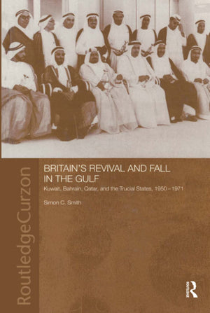 Britain's Revival and Fall in the Gulf (Routledge Studies in the Modern History of the Middle East),Used