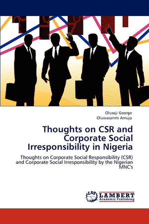Thoughts on CSR and Corporate Social Irresponsibility in Nigeria: Thoughts on Corporate Social Responsibility (CSR) and Corporat,Used