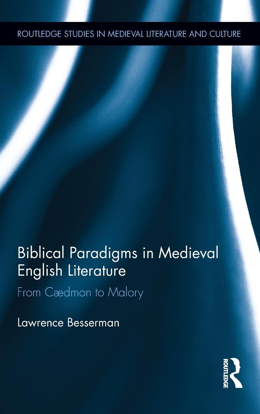 Biblical Paradigms In Medieval English Literature (Routledge Studies In Medieval Literature And Culture)