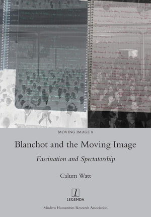 Blanchot and the Moving Image: Fascination and Spectatorship,Used