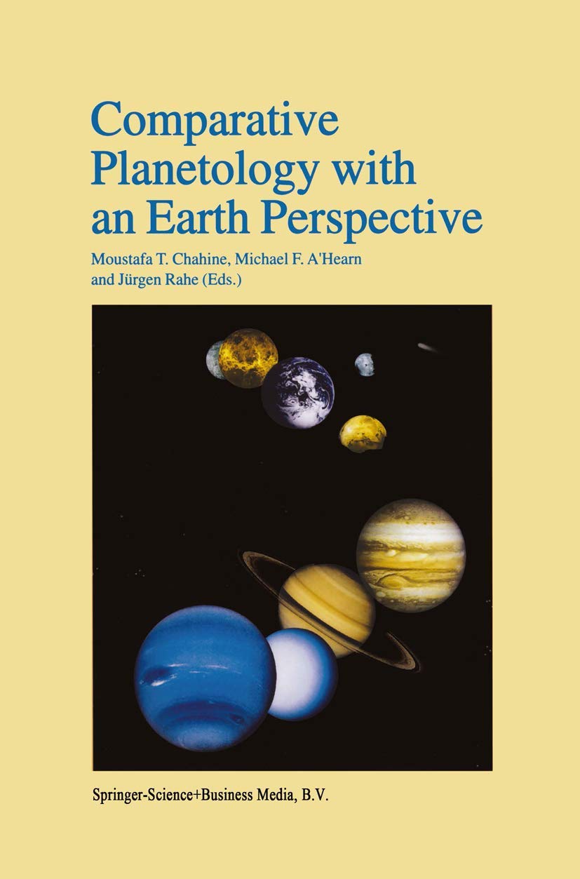 Comparative Planetology with an Earth Perspective: Proceedings of the First International Conference held in Pasadena, Californi,Used