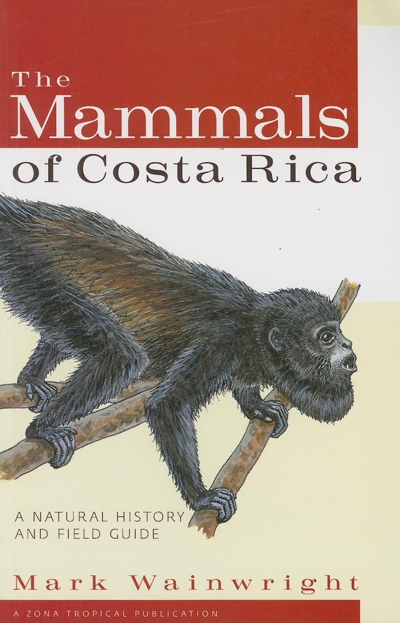 The Mammals Of Costa Rica: A Natural History And Field Guide (Zona Tropical Publications)