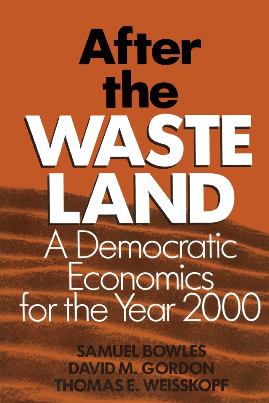 After the Waste Land: Democratic Economics for the Year 2000,Used