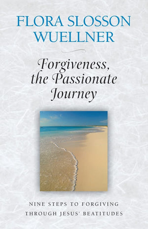 Forgiveness, the Passionate Journey: Nine Steps of Forgiving through Jesus' Beatitudes,Used