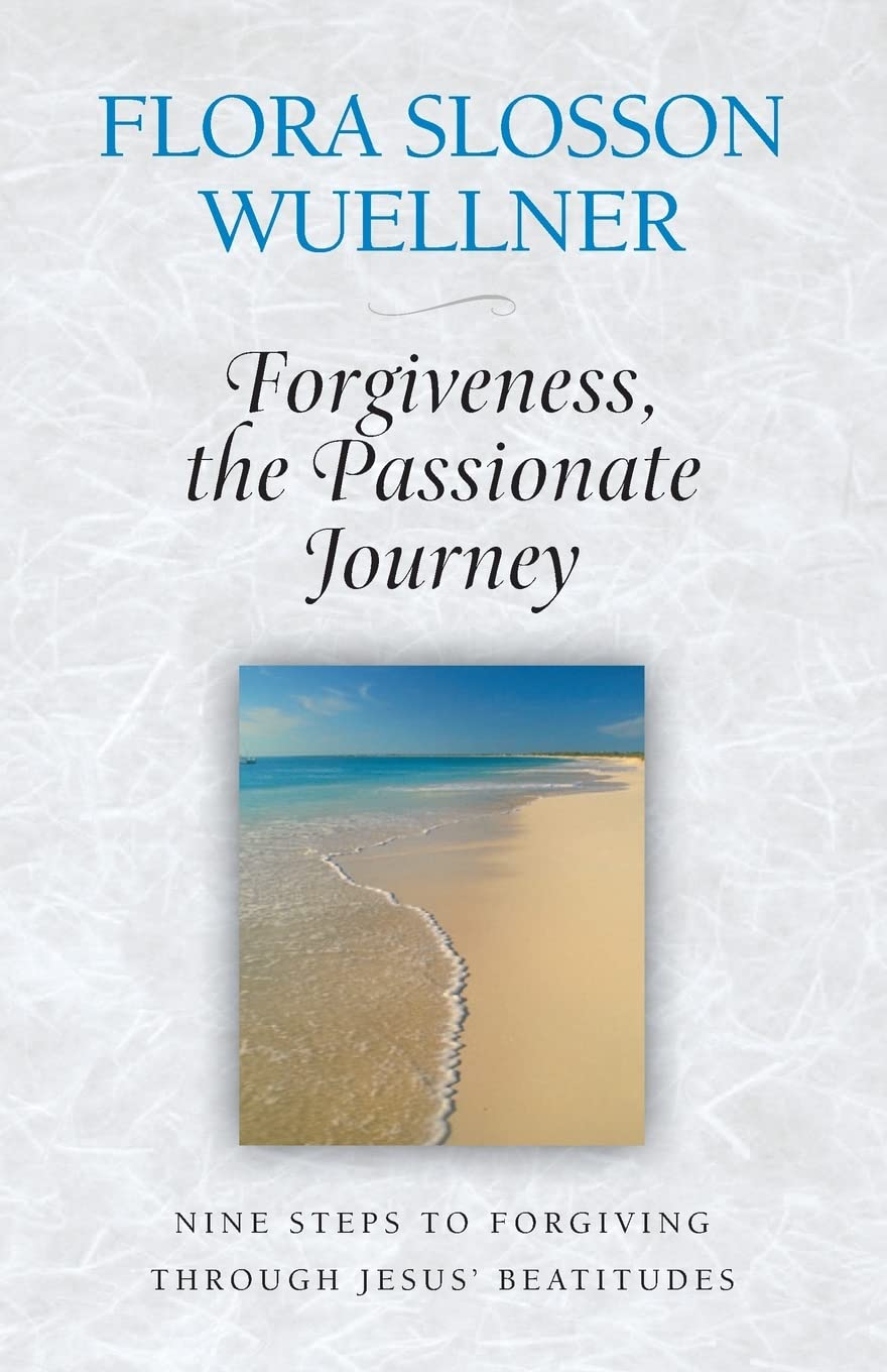 Forgiveness, the Passionate Journey: Nine Steps of Forgiving through Jesus' Beatitudes,Used