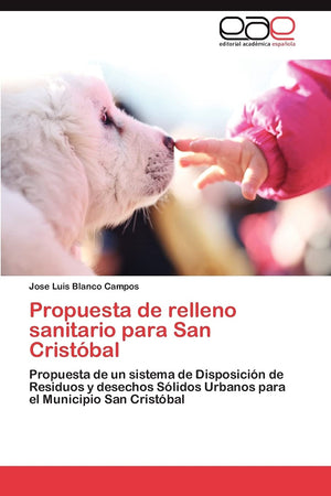 Propuesta de relleno sanitario para San Cristbal: Propuesta de un sistema de Disposicin de Residuos y desechos Slidos Urba,Used