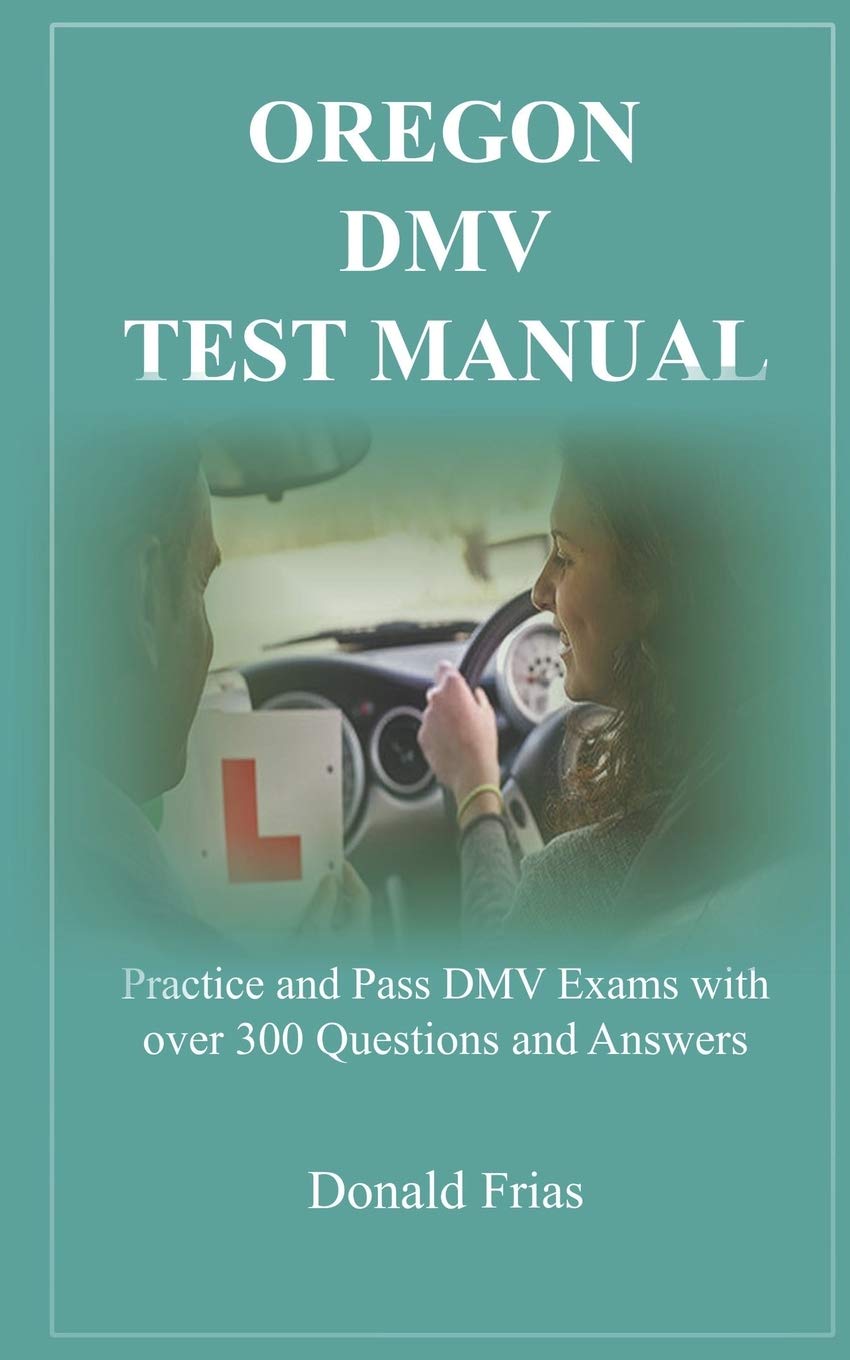 OREGON DMV TEST MANUAL: Practice and Pass DMV Exams with over 300 Questions and Answers,Used