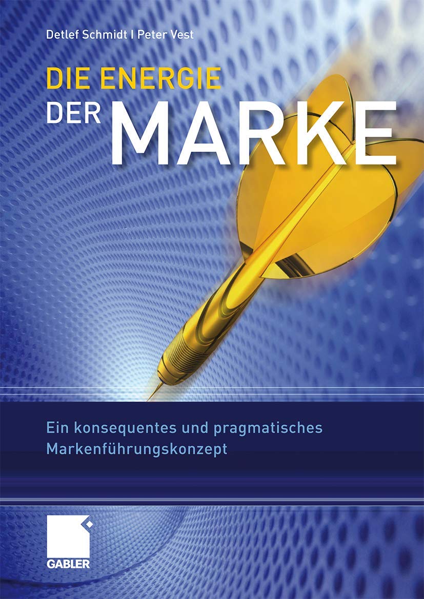 Die Energie der Marke: Ein konsequentes und pragmatisches Markenfhrungskonzept (German Edition),Used