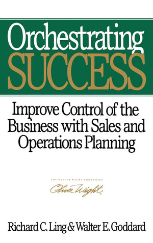 Orchestrating Success: Improve Control of the Business with Sales & Operations Planning,Used