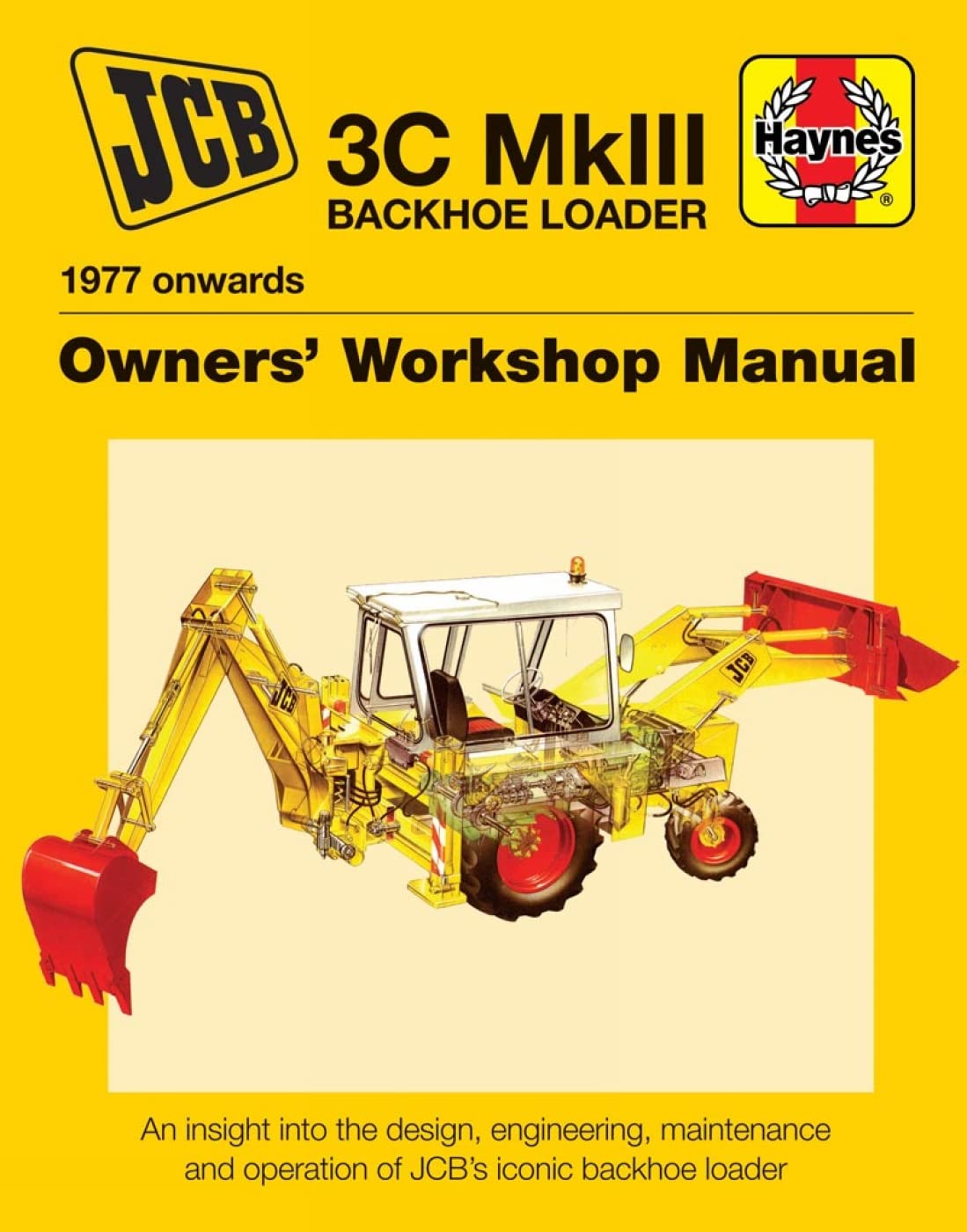 JCB 3C MkIII Backhoe Loader (1977 onwards): An insight into the design, engineering, maintenance and operation of JCB's iconic e,Used
