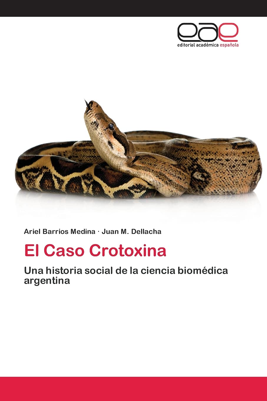 El Caso Crotoxina: Una Historia Social De La Ciencia Biomdica Argentina (Spanish Edition),Used