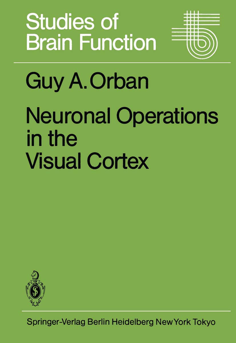 Neuronal Operations in the Visual Cortex (Studies of Brain Function, 11),Used