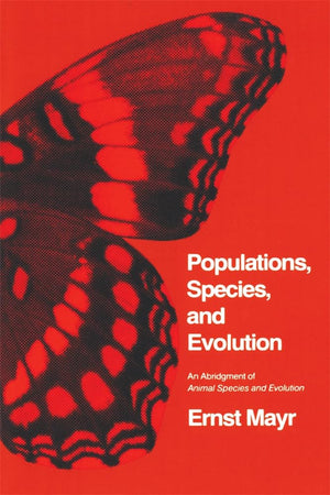 Populations, Species, And Evolution: An Abridgment Of Animal Species And Evolution (Belknap Press),New