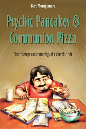Psychic Pancakes & Communion Pizza: More Musings And Mutterings Of A Church Misfit,Used