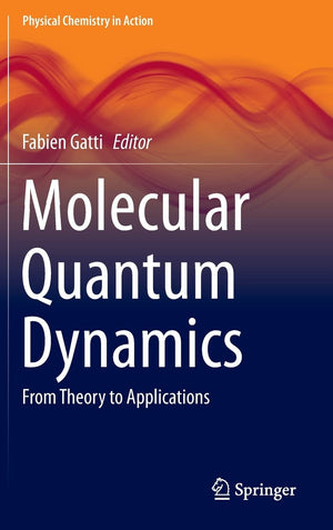 Molecular Quantum Dynamics: From Theory to Applications (Physical Chemistry in Action),Used