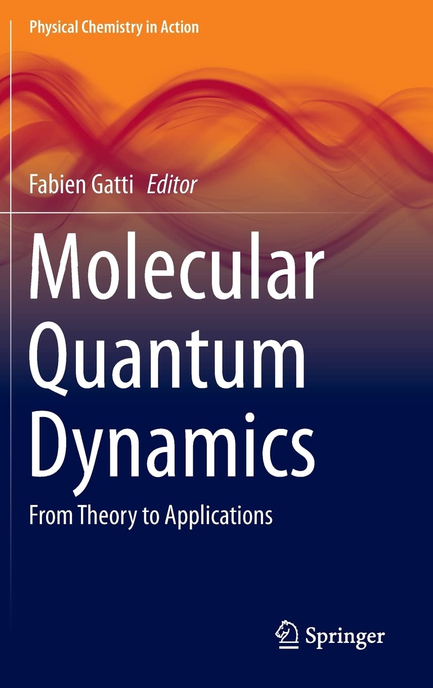 Molecular Quantum Dynamics: From Theory to Applications (Physical Chemistry in Action),Used