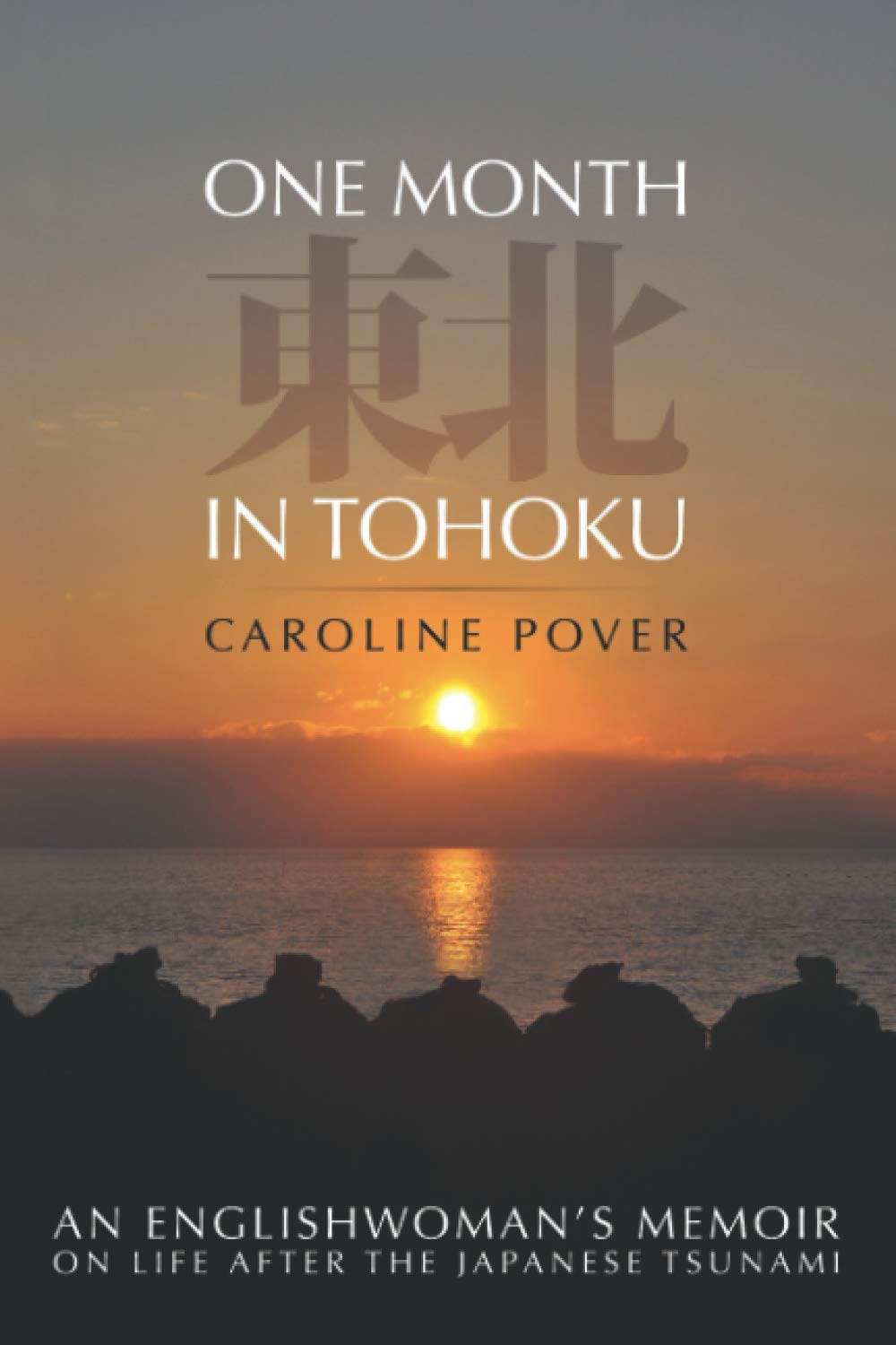 One Month in Tohoku: An Englishwoman's Memoir on Life after the Japanese Tsunami,Used