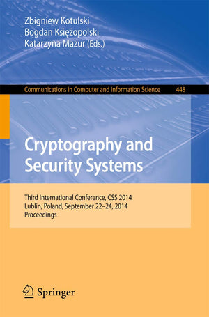 Cryptography and Security Systems: Third International Conference, CSS 2014, Lublin, Poland, September 2224, 2014. Proceedings ,Used