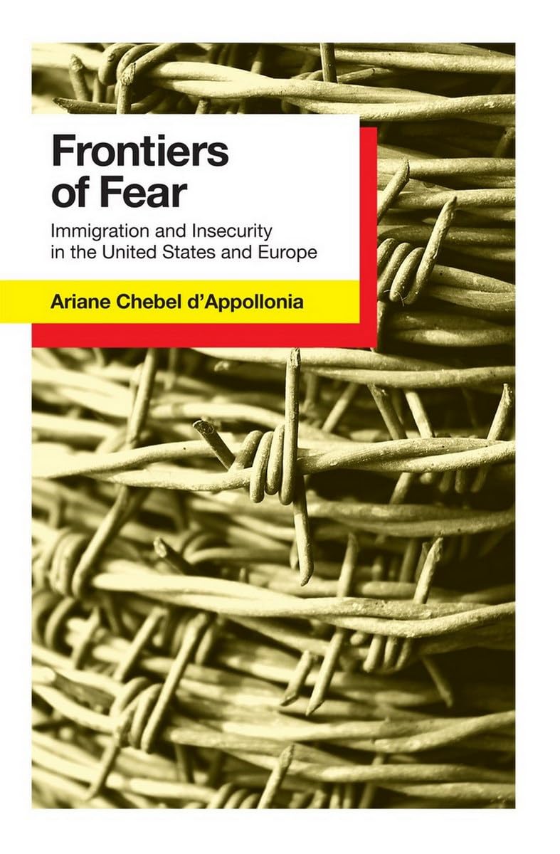 Frontiers Of Fear: Immigration And Insecurity In The United States
