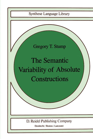 The Semantic Variability of Absolute Constructions (Studies in Linguistics and Philosophy, 25),Used