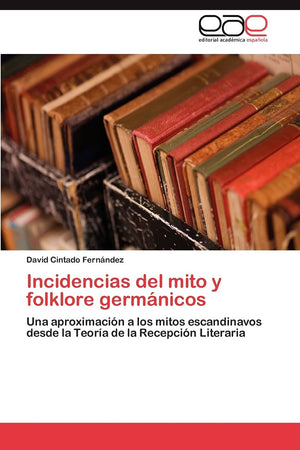Incidencias del mito y folklore germnicos: Una aproximacin a los mitos escandinavos desde la Teora de la Recepcin Litera,Used