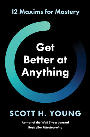 Get Better At Anything: 12 Maxims For Mastery,Used