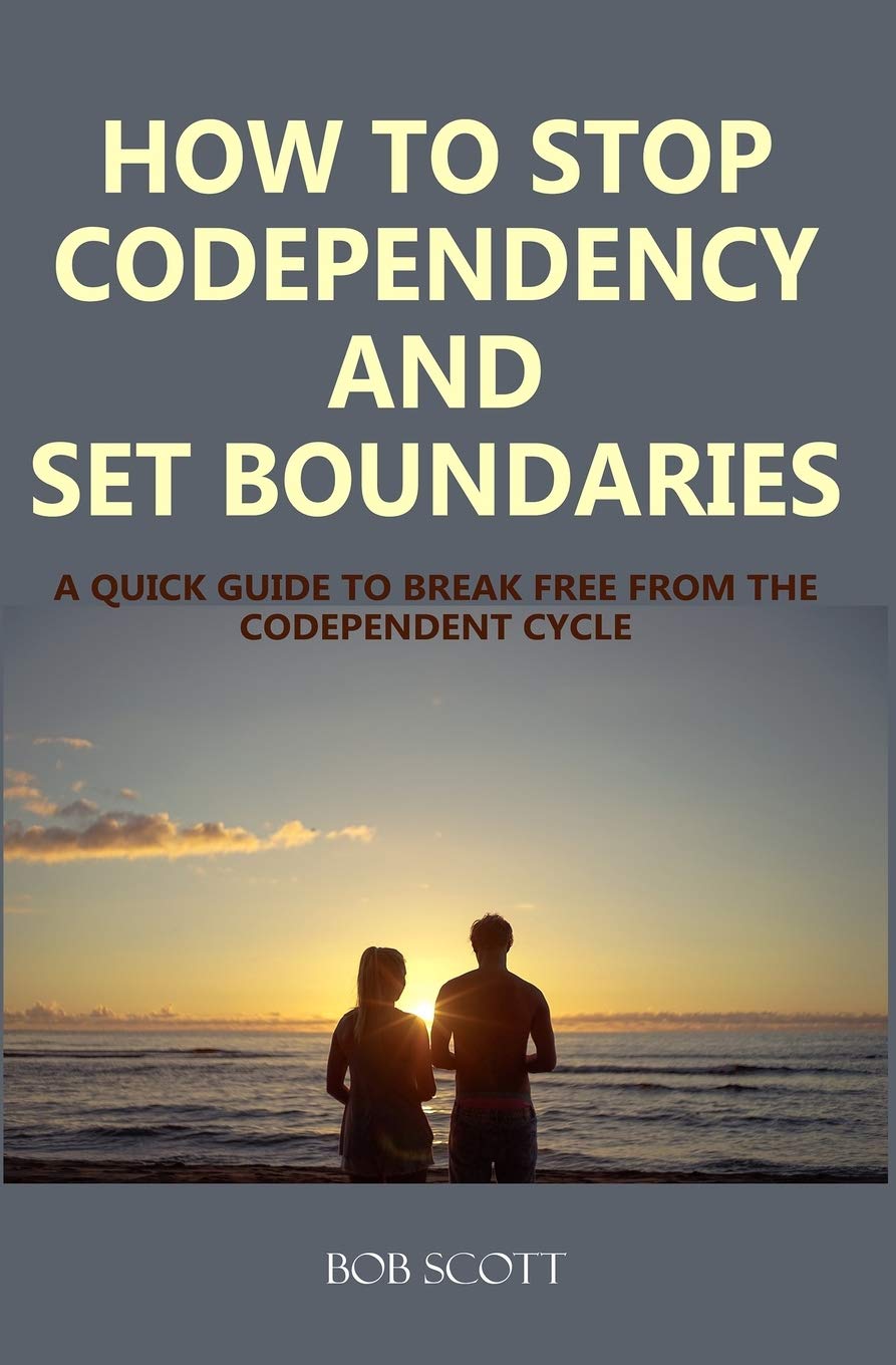 How to Stop Codependency And Set Boundaries: A Quick Guide to Break Free from The Codependent Cycle,Used
