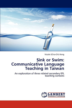 Sink or Swim: Communicative Language Teaching in Taiwan: An exploration of three related secondary EFL teaching contexts,Used