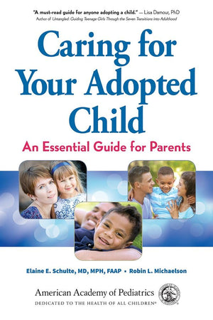 Caring for Your Adopted Child: An Essential Guide for Parents,Used