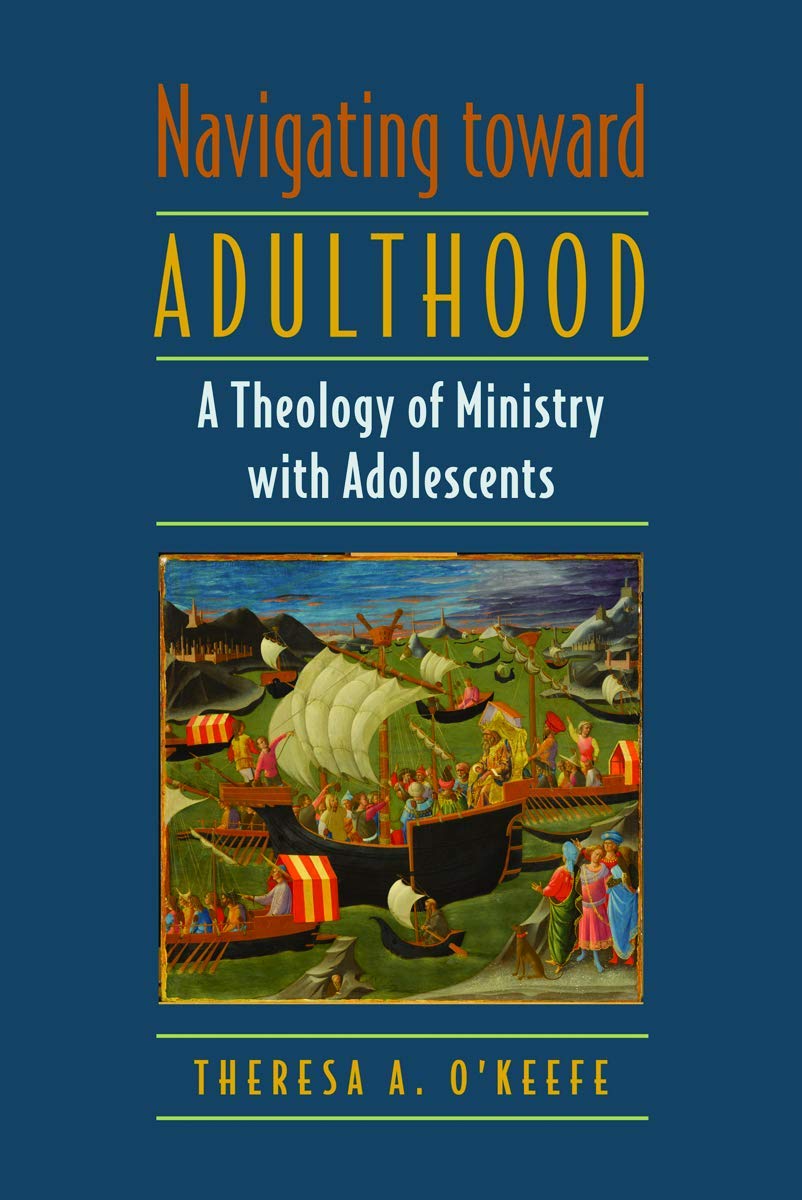 Navigating toward Adulthood A Theology of Ministry with Adolescents,Used
