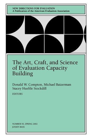 The Art, Craft, and Science of Evaluation Capacity Building: New Directions for Evaluation #93: New Directions for Evaluation (J,Used