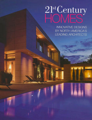 21st Century Homes: Innovative Designs by North Americas Leading Architects