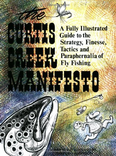 Curtis Creek Manifesto: A Fully Illustrated Guide to the Stategy, Finesse, Tactics, and Paraphernalia of Fly Fishing,Used